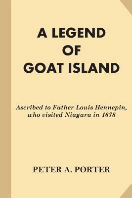 A Legend of Goat Island: Ascribed to Father Lou... 1539150909 Book Cover