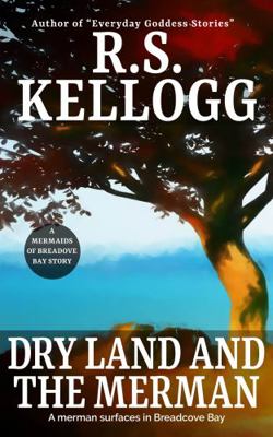 Dry Land and the Merman : A Merman Surfaces in Breadcove Bay