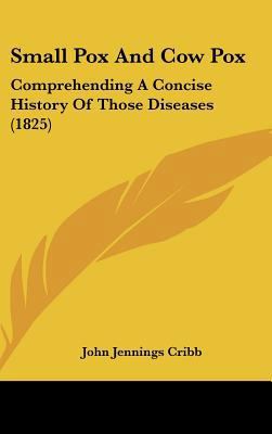 Small Pox and Cow Pox: Comprehending a Concise ... 1161990208 Book Cover