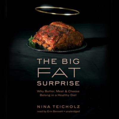 The Big Fat Surprise: Why Butter, Meat, and Che... 1483014703 Book Cover