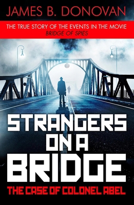 Strangers on a Bridge: The Case of Colonel Abel 140592490X Book Cover