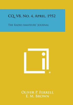 CQ, V8, No. 4, April, 1952: The Radio Amateurs'... 1258703602 Book Cover