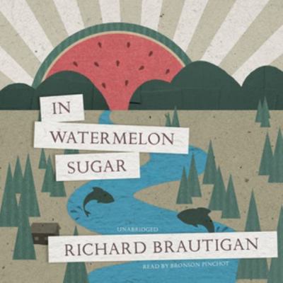 In Watermelon Sugar Lib/E 1504759559 Book Cover
