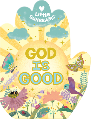 God Is Good (Little Sunbeams) 1646381335 Book Cover