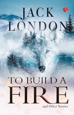To Build a Fire and Other Stories 9357022198 Book Cover