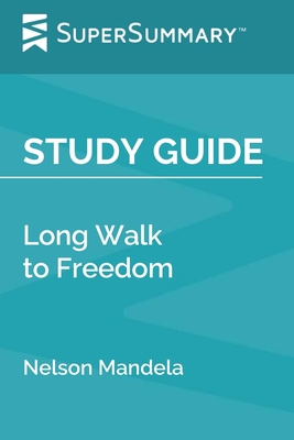Study Guide: Long Walk to Freedom by Nelson Man... 1652046666 Book Cover
