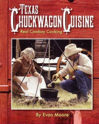 Texas Chuckwagon Cuisine: Real Cowboy Cooking 1892588137 Book Cover