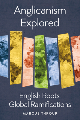 Anglicanism Explored: English Roots, Global Ram... 1786227444 Book Cover