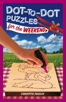 Dot-To-Dot Puzzles for the Weekend: Volume 2 1454931574 Book Cover