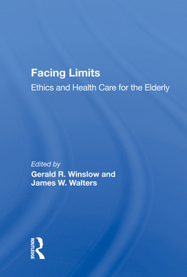 Facing Limits: Ethics and Health Care for the E... 0367007851 Book Cover