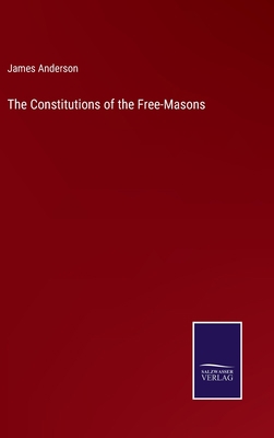 The Constitutions of the Free-Masons 3375127995 Book Cover