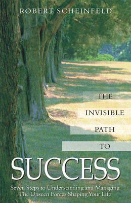 The Invisible Path to Success: Seven Steps to U... 1571743588 Book Cover