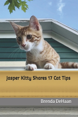 Jasper Kitty Shares 17 Cat Tips B0DBQZHF7T Book Cover