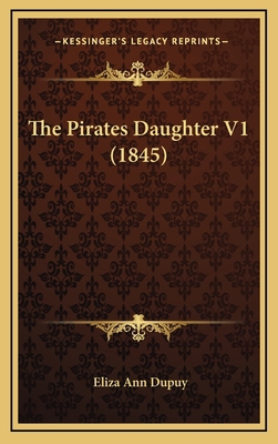 The Pirates Daughter V1 (1845) 1165966700 Book Cover