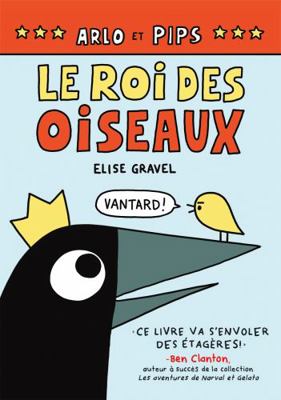 Arlo Et Pips: N° 1 - Le Roi Des Oiseaux [French] 1443185388 Book Cover