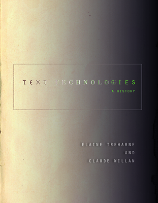 Text Technologies: A History 1503603849 Book Cover