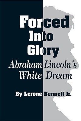 Forced Into Glory: Abraham Lincoln's White Dream 0874850029 Book Cover