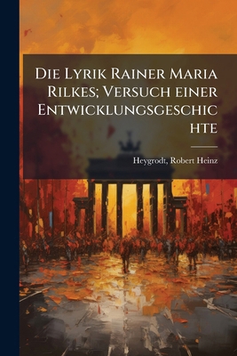 Die Lyrik Rainer Maria Rilkes; Versuch einer En... [German] 1176084518 Book Cover