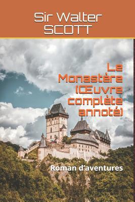 Le Monast?re (OEuvre compl?te annot?): Roman d'... [French] 1072550571 Book Cover