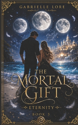 The Mortal Gift: Eternity B0CGC8LSLY Book Cover