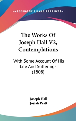 The Works of Joseph Hall V2, Contemplations: Wi... 1120102294 Book Cover