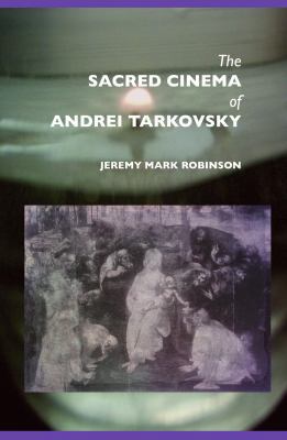 The Sacred Cinema of Andrei Tarkovsky 1861712332 Book Cover