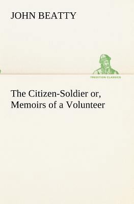 The Citizen-Soldier or, Memoirs of a Volunteer 3849154017 Book Cover