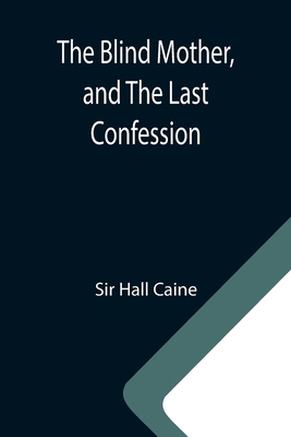 The Blind Mother, and The Last Confession 9355342934 Book Cover