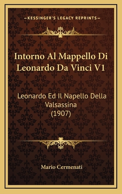 Intorno Al Mappello Di Leonardo Da Vinci V1: Le... [Italian] 1168724902 Book Cover