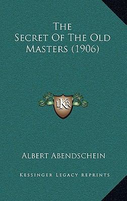 The Secret Of The Old Masters (1906) 1165599287 Book Cover