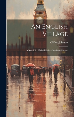 An English Village: A New Ed. of Wild Life in a... 1020712899 Book Cover