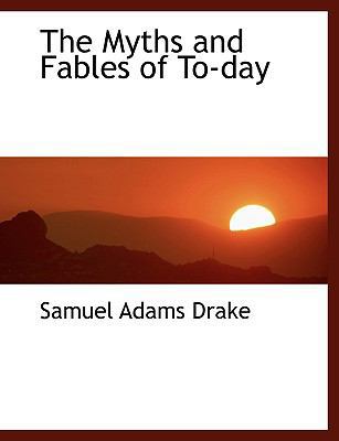 The Myths and Fables of To-Day [Large Print] 0554457571 Book Cover