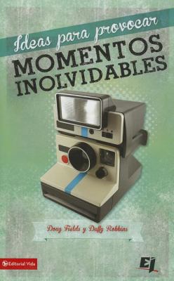 Ideas Para Provocar Momentos Inolvidables = Ide... [Spanish] 0829764763 Book Cover