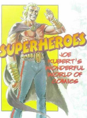 Superheroes: Joe Kubert's Wonderful World of Co... 0823025616 Book Cover