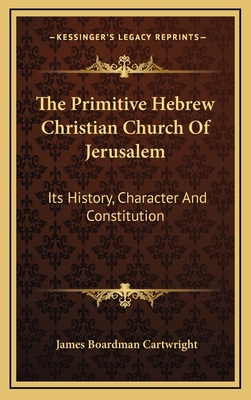 The Primitive Hebrew Christian Church Of Jerusa... 1163561320 Book Cover