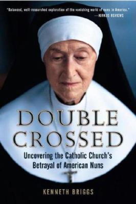Double Crossed: Uncovering the Catholic Church'... 0385516371 Book Cover