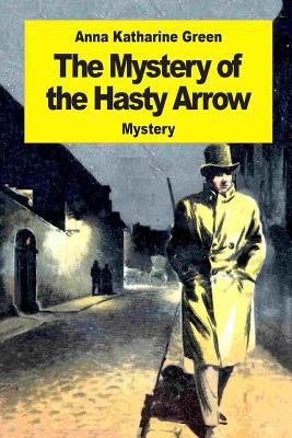 The Mystery of the Hasty Arrow 154275688X Book Cover