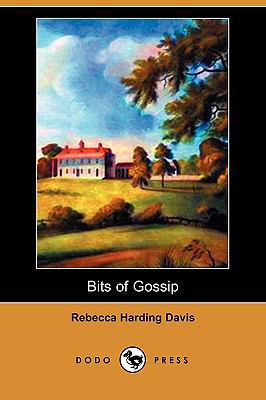 Bits of Gossip (Dodo Press) 140997703X Book Cover