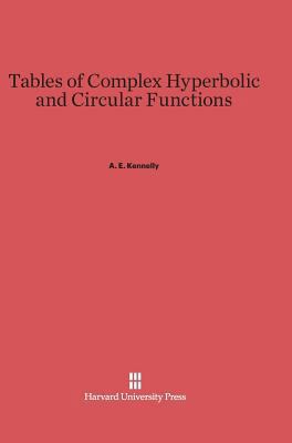Tables of Complex Hyperbolic and Circular Funct... 0674288408 Book Cover