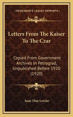 Letters from the Kaiser to the Czar: Copied fro... 1164338617 Book Cover