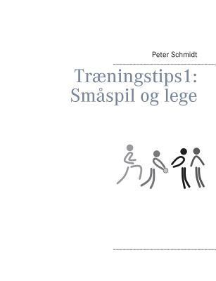 Træningstips 1: Småspil og lege [Danish] 8743002943 Book Cover