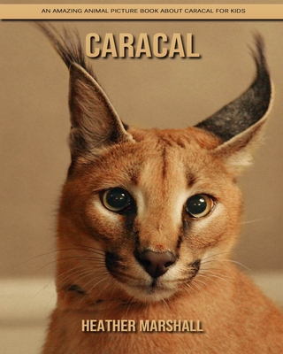 Caracal: An Amazing Animal Picture Book about Caracal for Kids