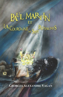 Paul Martin Et La Couronne Des Sept Royaumes: L... [French] B0CH245XLF Book Cover