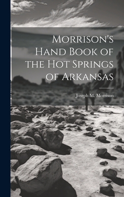 Morrison's Hand Book of the Hot Springs of Arka... 1020509074 Book Cover