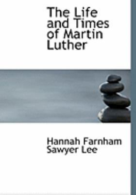 The Life and Times of Martin Luther [Large Print] 0559009682 Book Cover