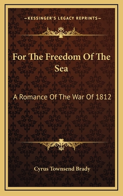 For the Freedom of the Sea: A Romance of the Wa... 1163860026 Book Cover