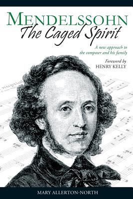 Mendelssohn - The Caged Spirit 1908028025 Book Cover