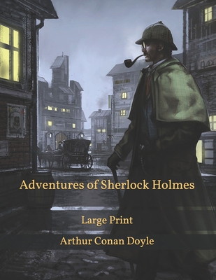 Adventures of Sherlock Holmes: Large Print B08RBKVNTQ Book Cover