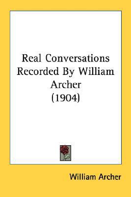 Real Conversations Recorded By William Archer (... 0548786372 Book Cover