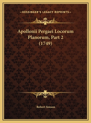 Apollonii Pergaei Locorum Planorum, Part 2 (1749) [Latin] 1169748910 Book Cover